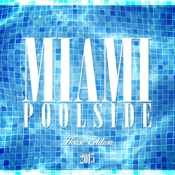 Various Artists - Miami Poolside - House Edition 2015
