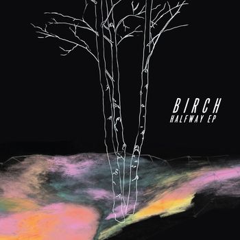 Birch - Halfway - EP (Explicit)
