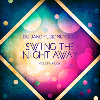 Various Artists - Big Band Music Memories: Swinging the Night Away, Vol. 4