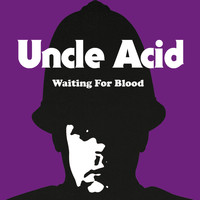 Uncle Acid & the Deadbeats - Waiting for Blood