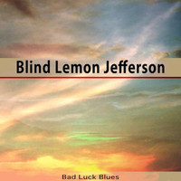 Blind Lemon Jefferson - Bad Luck Blues