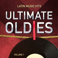 Latino Party - Ultimate Oldies: Latin Music Hits, Vol. 1