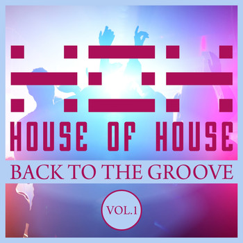 Various Artists - House of House (Back to the Groove), Vol. 1 (Explicit)