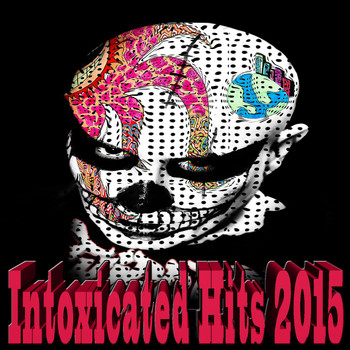 Various Artists - Intoxicated Hits 2015 (Explicit)