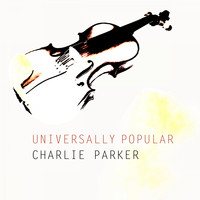 Charlie Parker Septet, Charlie Parker, Howard McGhee, Chuck Copely Jam Session - Universally Popular