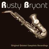 Rusty Bryant - Original Quintet Complete Recordings