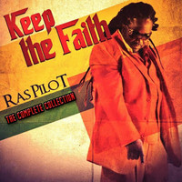 Ras Pilot - Keep the Faith (The Complete Collection)