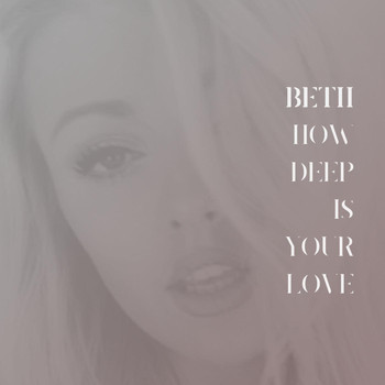 Beth - How Deep Is Your Love