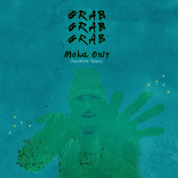 Moka Only - Grab Grab Grab (Religion Remix)