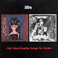 3Ds - Fish Tales/Swarthy Songs for Swabs