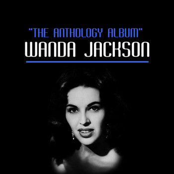 Wanda Jackson - The Anthology Album