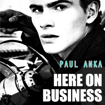 Paul Anka - Here On Business