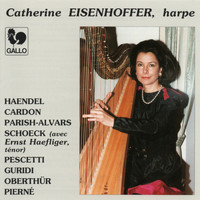 Catherine Eisenhoffer - Works for Harp: Handel, Cardon, Parish-Alvars, Schoeck, Pescetti, Guridi, Oberthür & Pierné