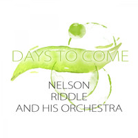 Nelson Riddle & His Orchestra - Days To Come