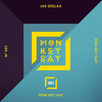 Jus Deelax - Mon Key Say