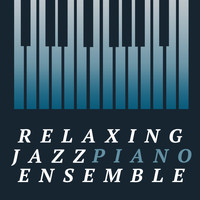 Piano Music Specialists|Jazz Piano Lounge Ensemble - Relaxing Jazz Piano Ensemble