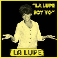 La Lupe - La Lupe Soy Yo