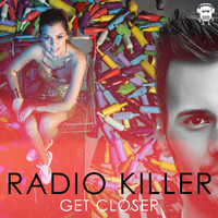 Radio Killer - Get Closer