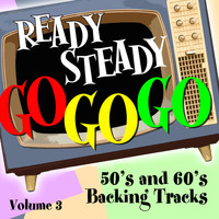 Ready Steady Go - Ready Steady, Go Go Go - 50's and 60's Karaoke Backing Tracks, Vol. 3