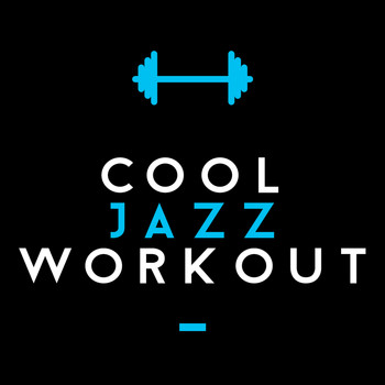 Cool Jazz Music Club|Smooth Jazz Workout Music - Cool Jazz Workout