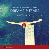 Queens Road - Dreams & Fears - Organic Underscores