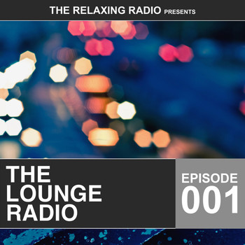 Various Artists - The Lounge Radio - Episode 001