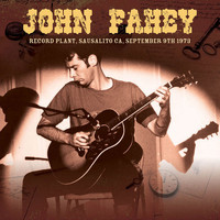John Fahey - Live At Record Plant, Sausalito, Ca, Sep 9Th 1973 (Remastered) (Remastered)