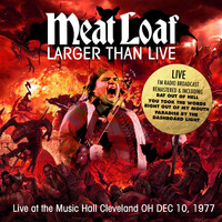 Meat Loaf - Larger Than Live - Live At Music Hall Cleveland, Oh, Dec 10, 1977 (Remastered) (Remastered)
