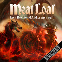 Meat Loaf - Live In Boston, Ma, May 21st 1985 (Remastered) (Remastered)