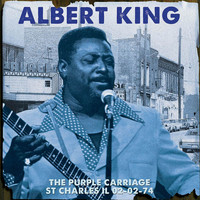 Albert King - Live At The Purple Carriage, St. Charles, Il, 02-02-74 (Remastered) (Remastered)
