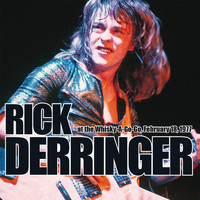 Rick Derringer - Live At The Whisky-A-Go-Go, February 18, 1977 (Remastered) (Remastered)