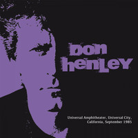 Don Henley - Live At Universal Amphitheater, Universal City, California, 4Th Sep '85 (Remastered) (Remastered)