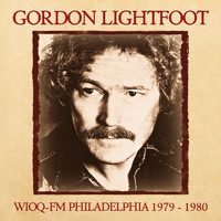 Gordon Lightfoot - Live At WIOQ-FM, Philadelphia, 1979-1980 (Remastered)