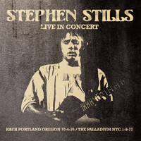 Stephen Stills - Live In Concert - Portland, Oregon, 1976 & The Palladium, New York City, 1977 (Remastered)