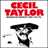 Cecil Taylor - Live At Michigan State University, April 15th 1976 (Remastered) (Remastered)