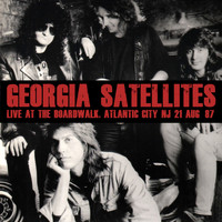 Georgia Satellites - Live At The Boardwalk, Atlantic City, NJ, 21 Aug 87 (Remastered) (Remastered)