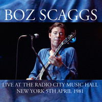 Boz Scaggs - Live At The Radio City Music Hall, New York, 5Th April 1981 (Remastered) (Remastered)