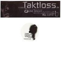 Taktloss - Eine Orgiee / All Coast