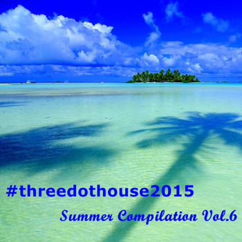 Various Artists - #threedothouse 2015: Summer Compilation, Vol. 6