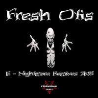 Fresh Otis - E Nightmare Remixes 2K15