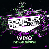 Wiyo - I've Had Enough