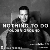 Older Ground - Nothing To Do