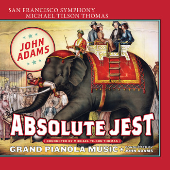 San Francisco Symphony & Michael Tilson Thomas - Adams: Absolute Jest & Grand Pianola Music