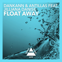 Dankann & Antillas feat. Jilliana Danise - Float Away