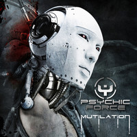 The Psychic Force - Mutilation (Bonus Tracks Edition)