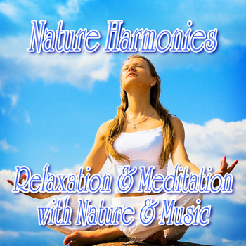 Nature Sound - Nature Harmonies: Relaxation and Meditation with Nature and Music