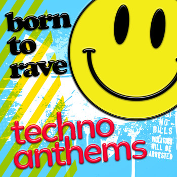 Rave Nation - Born to Rave: Techno Anthems