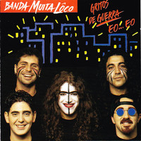 Banda Muita Lôco - Gritos de Guerra (Eo-Eo)