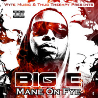 Big E - Mane on Fye (Explicit)