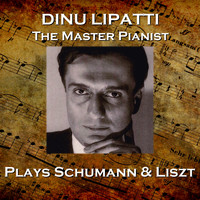 Dinu Lipatti - Dinu Lipatti Plays Schumann & Liszt